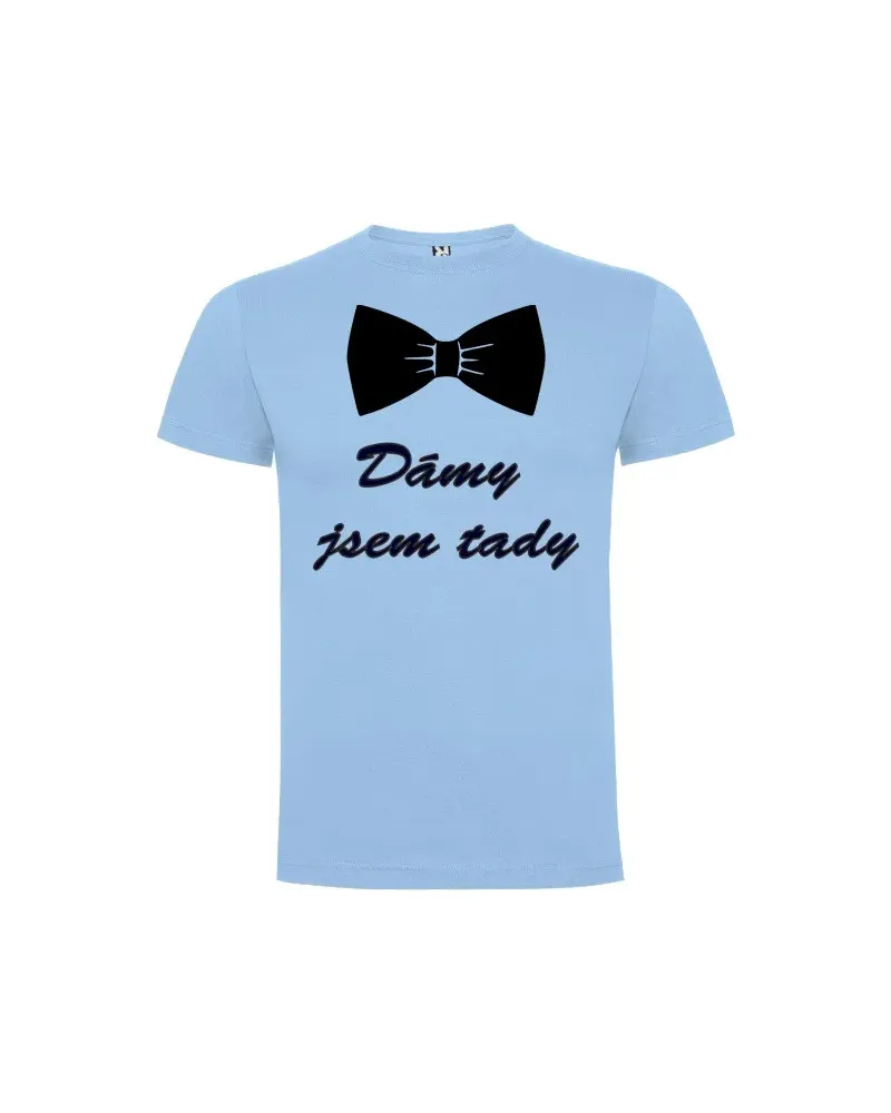 Pánské tričko s potiskem "Dámy jsem tady"